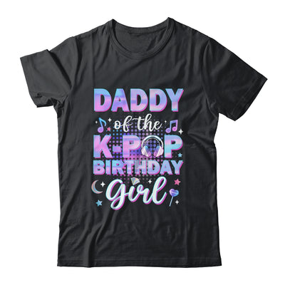 Daddy Of The K-Pop Birthday Girl Matching Family Music Shirt & Hoodie | siriusteestore