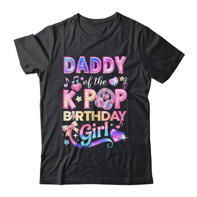 Daddy Of The K-Pop Birthday Girls Korean Music Lovers Shirt & Hoodie | siriusteestore