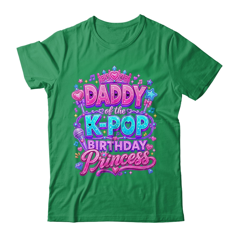 Daddy Of The K-Pop Birthday Princess Korean Music Lovers Shirt & Hoodie | siriusteestore