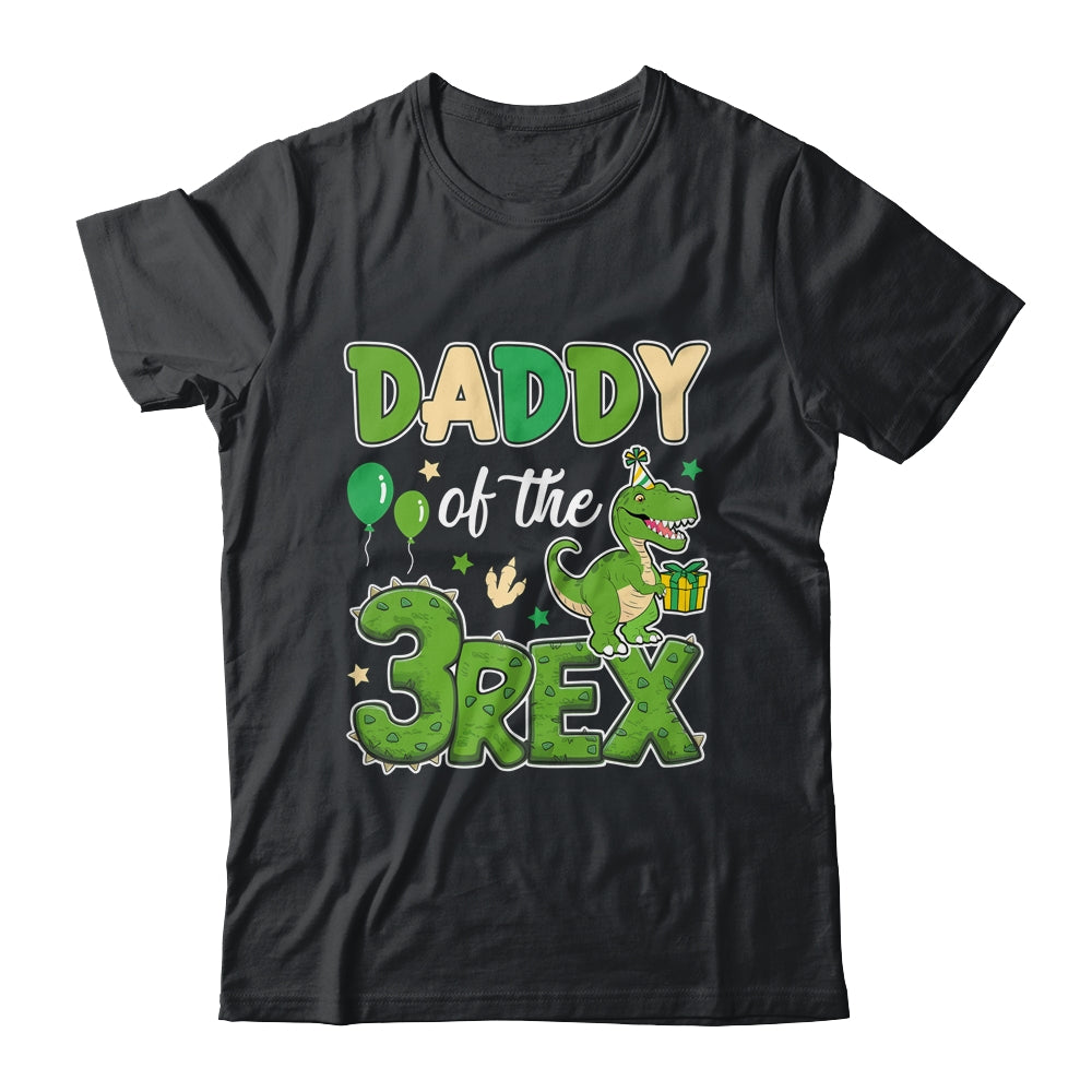 Daddy Of The Three Rex Birthday Dinosaur Family Matching Shirt & Hoodie | siriusteestore