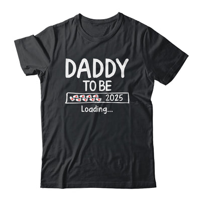 Daddy To Be 2025 Loading Promoted To Daddy Est 2025 Shirt & Hoodie | siriusteestore