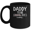Daddy To Be 2025 Loading Promoted To Daddy Est 2025 Mug | siriusteestore