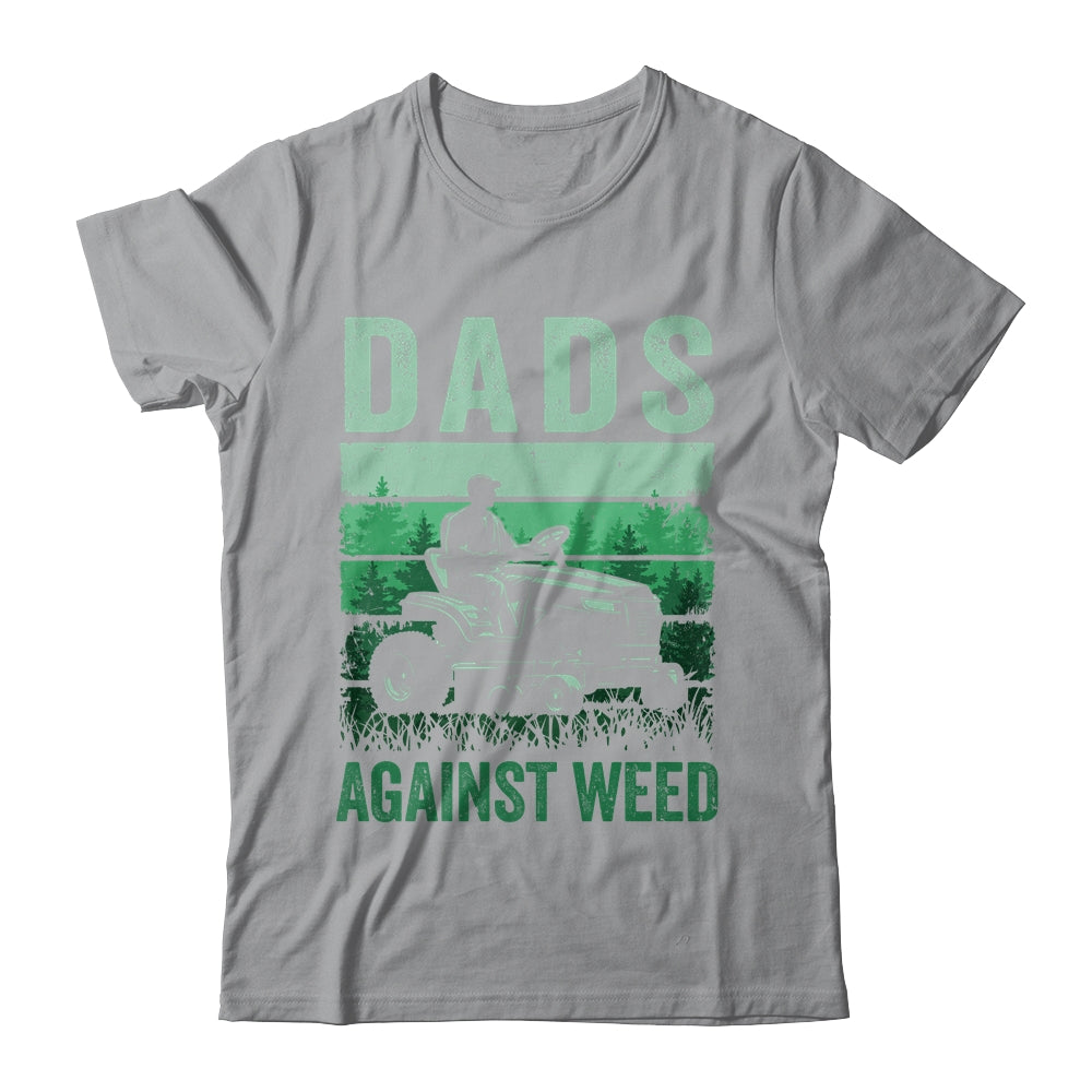 Dads Against Weed Funny Gardening Lawn Mowing Fathers Day Shirt & Hoodie | siriusteestore