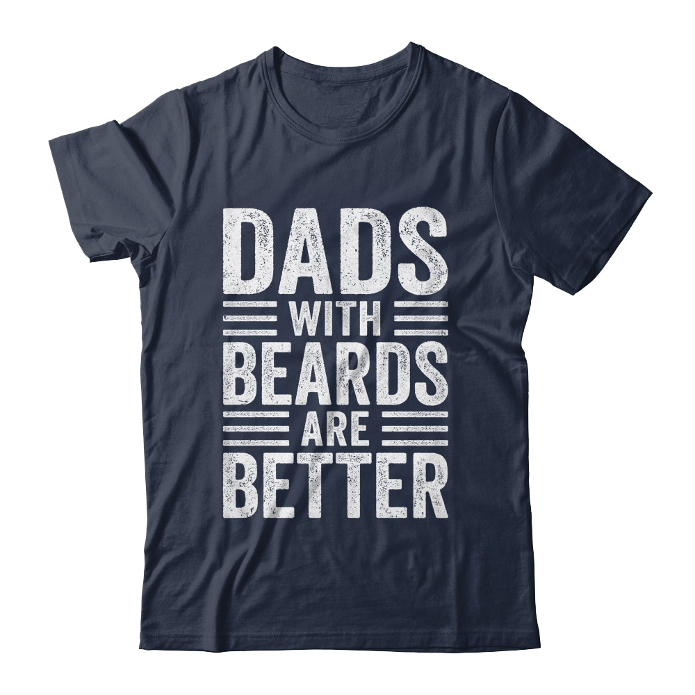 Dads With Beards Are Better Funny Dad Fathers Day Men Shirt & Hoodie | siriusteestore