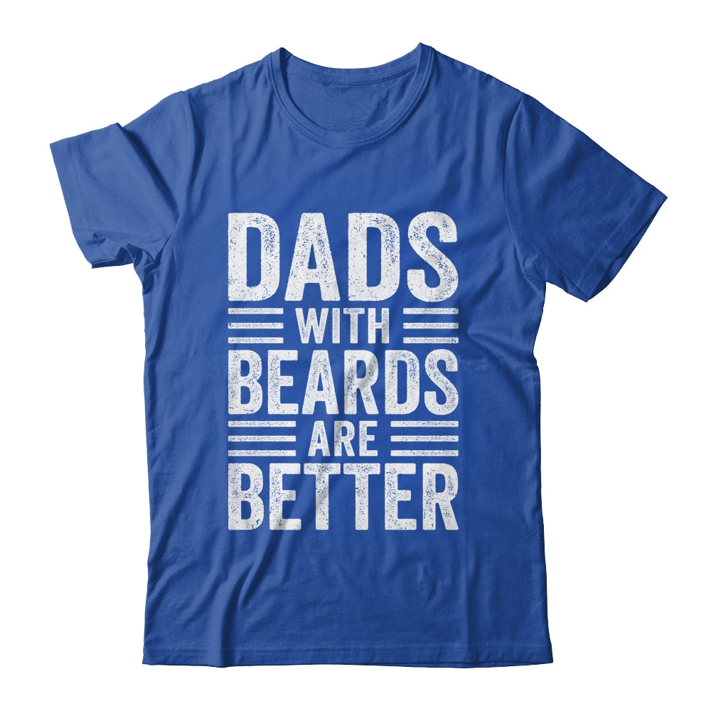 Dads With Beards Are Better Funny Dad Fathers Day Men Shirt & Hoodie | siriusteestore