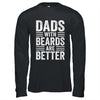 Dads With Beards Are Better Funny Dad Fathers Day Men Shirt & Hoodie | siriusteestore