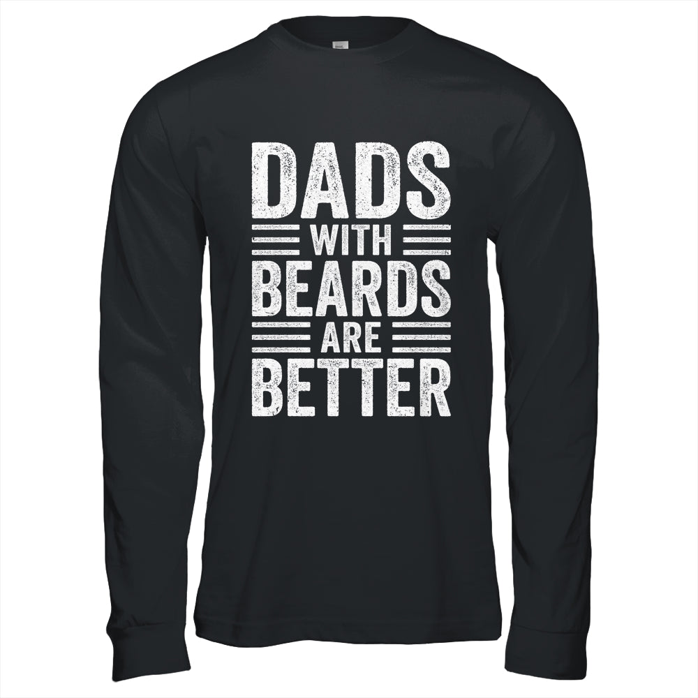 Dads With Beards Are Better Funny Dad Fathers Day Men Shirt & Hoodie | siriusteestore