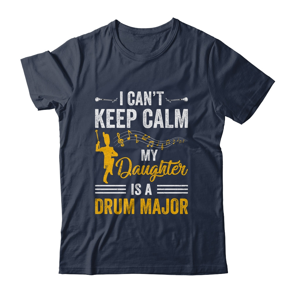 Daughter Drum Major Mom Dad Funny Keep Calm Marching Band Shirt & Hoodie | siriusteestore