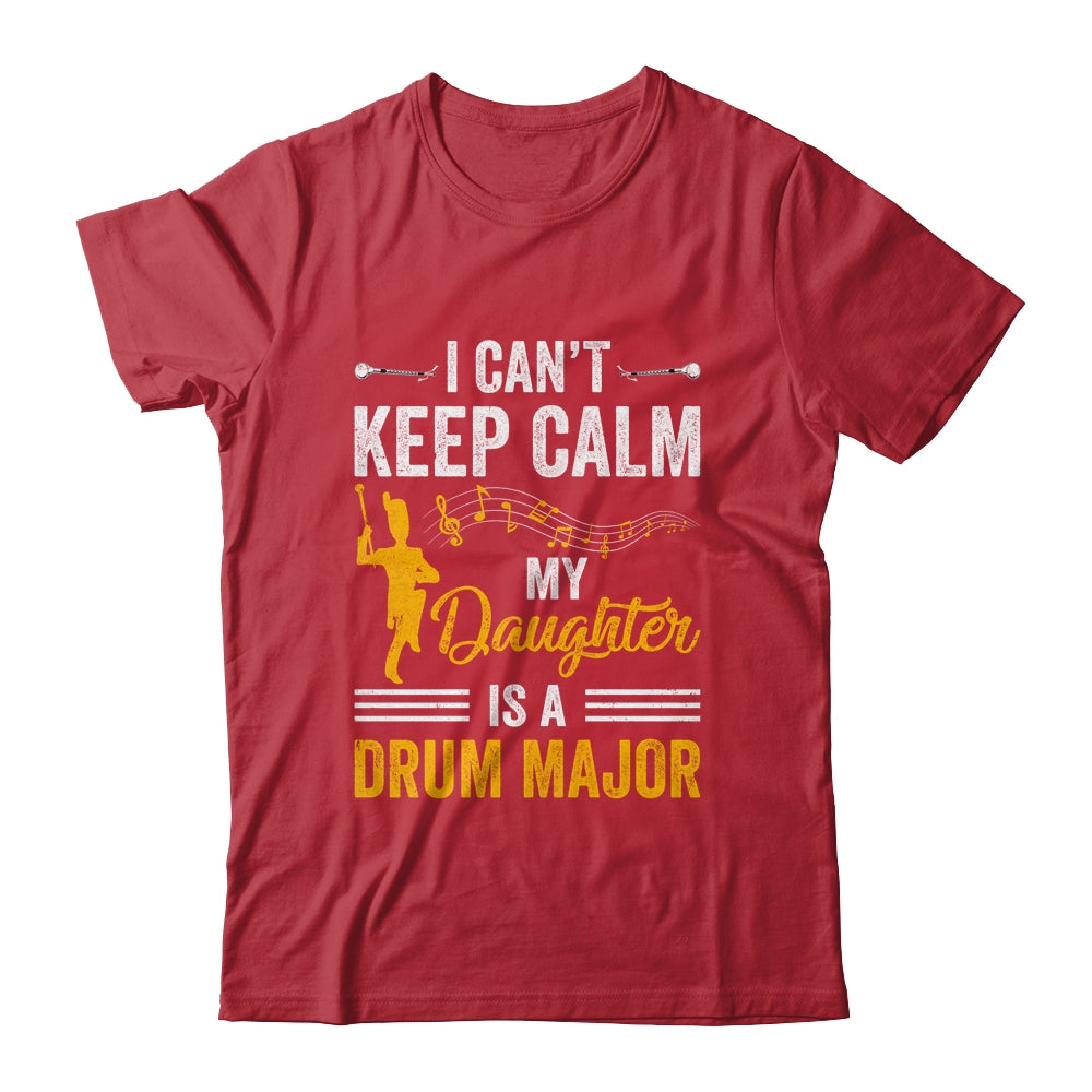 Daughter Drum Major Mom Dad Funny Keep Calm Marching Band Shirt & Hoodie | siriusteestore