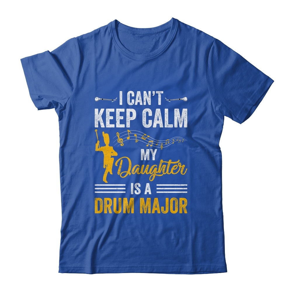 Daughter Drum Major Mom Dad Funny Keep Calm Marching Band Shirt & Hoodie | siriusteestore