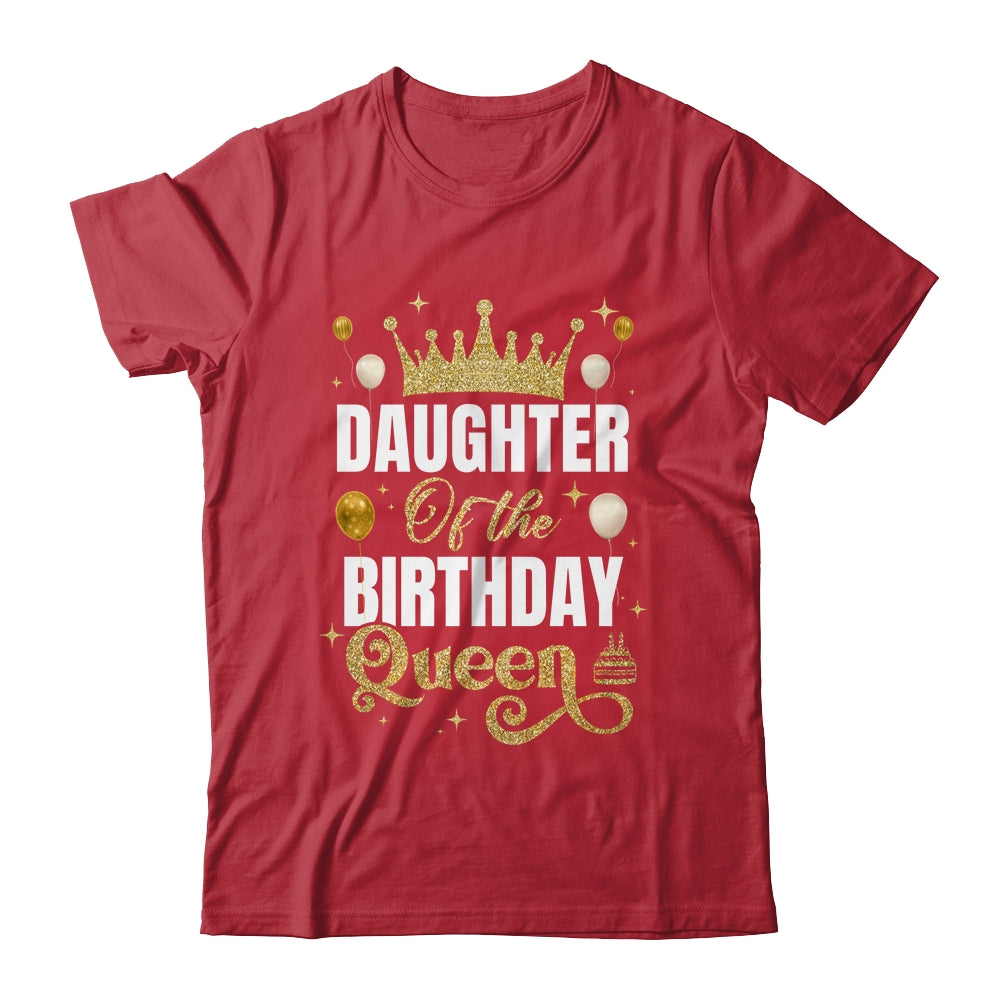 Daughter Of The Birthday Queen Women Girls Bday Party For Her Shirt & Hoodie | siriusteestore