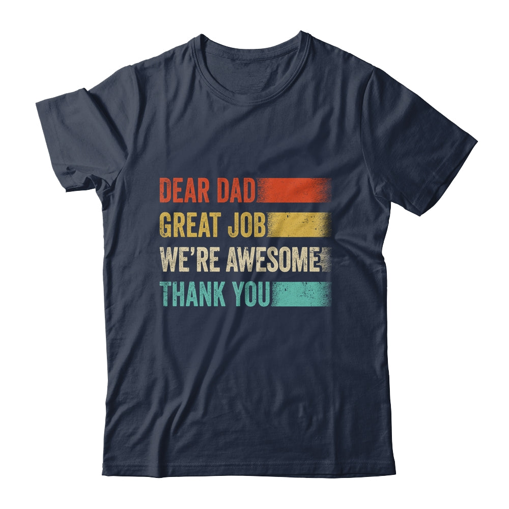 Dear Dad Great Job Were Awesome Thank You Fathers Day Retro Shirt & Hoodie | siriusteestore