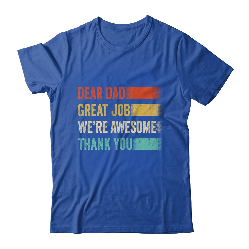 Dear Dad Great Job Were Awesome Thank You Fathers Day Retro Shirt & Hoodie | siriusteestore