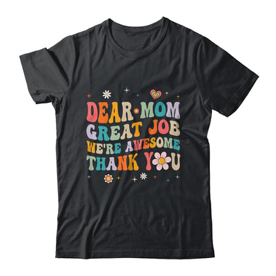 Dear Mom Great Job Were Awesome Thank You Mothers Day Groovy Shirt & Hoodie | siriusteestore