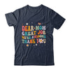 Dear Mom Great Job Were Awesome Thank You Mothers Day Groovy Shirt & Hoodie | siriusteestore