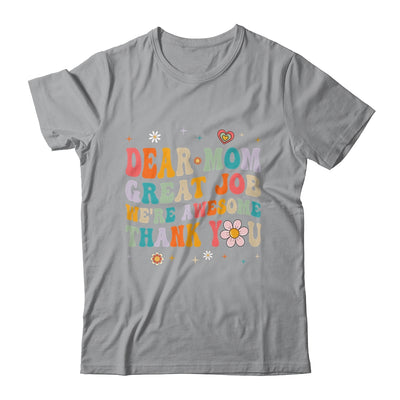 Dear Mom Great Job Were Awesome Thank You Mothers Day Groovy Shirt & Hoodie | siriusteestore