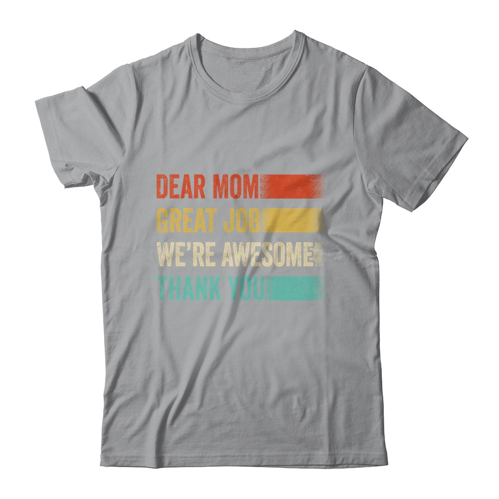 Dear Mom Great Job Were Awesome Thank You Mothers Day Retro Shirt & Hoodie | siriusteestore