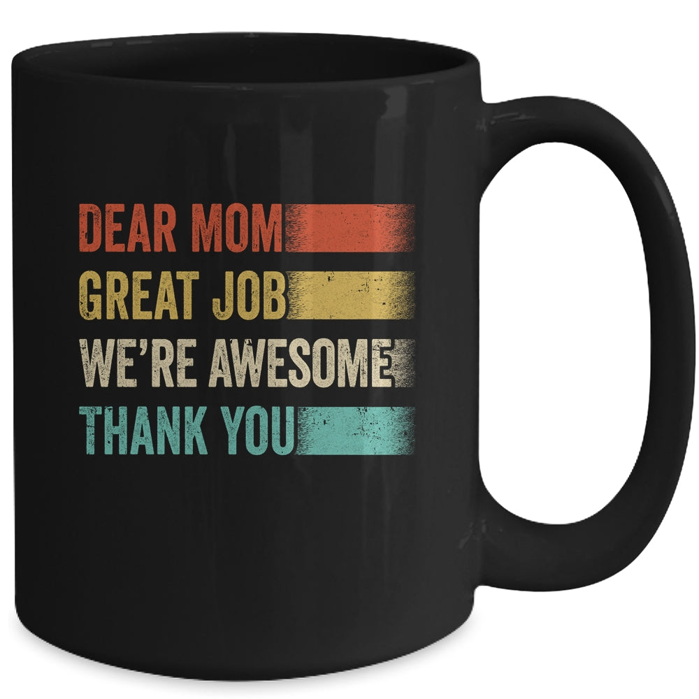 Dear Mom Great Job Were Awesome Thank You Mothers Day Retro Mug | siriusteestore