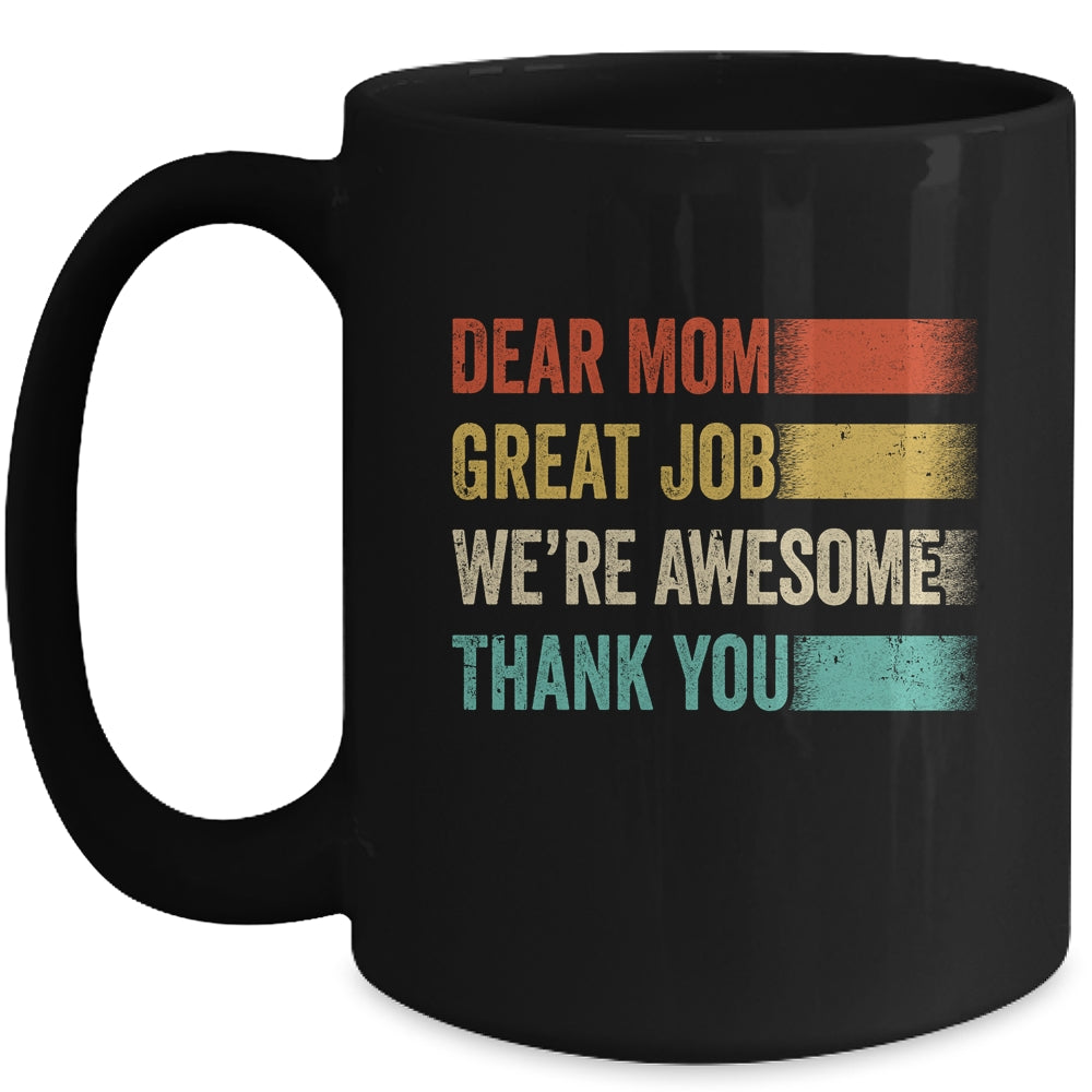 Dear Mom Great Job Were Awesome Thank You Mothers Day Retro Mug | siriusteestore