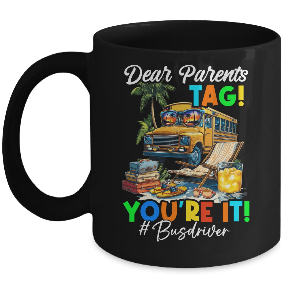 Dear Parents Tag It Last Day Of School Bus Driver Summer Mug | siriusteestore