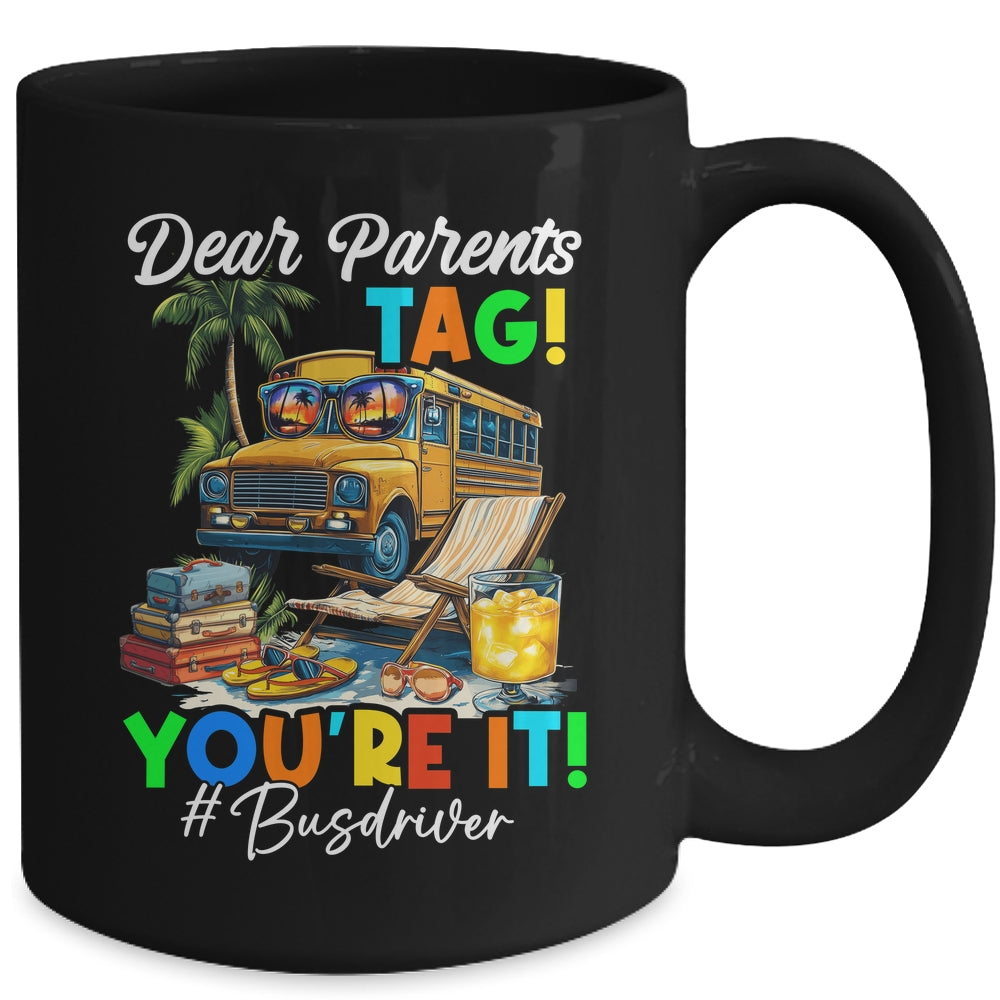 Dear Parents Tag It Last Day Of School Bus Driver Summer Mug | siriusteestore