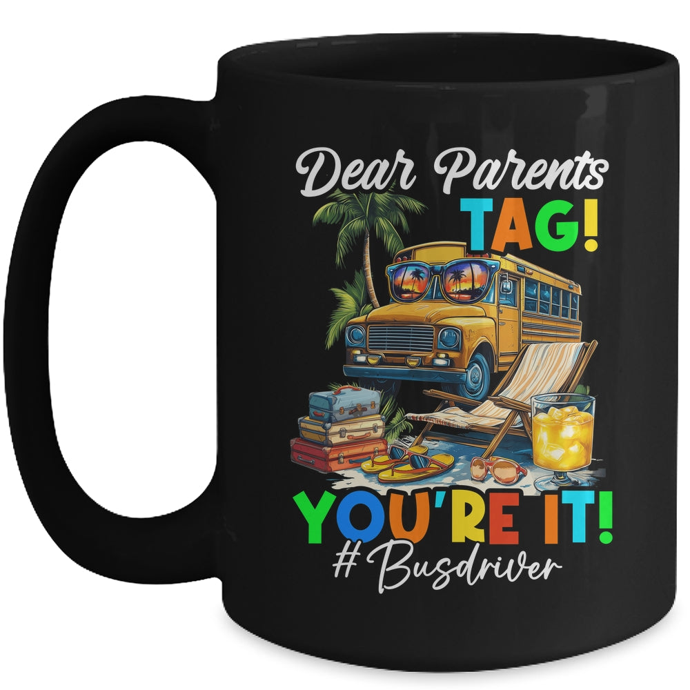 Dear Parents Tag It Last Day Of School Bus Driver Summer Mug | siriusteestore