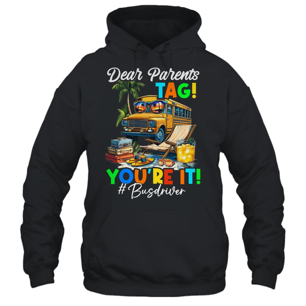 Dear Parents Tag It Last Day Of School Bus Driver Summer Shirt & Tank Top | siriusteestore