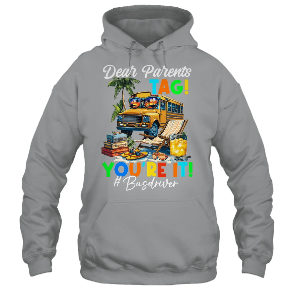 Dear Parents Tag It Last Day Of School Bus Driver Summer Shirt & Tank Top | siriusteestore