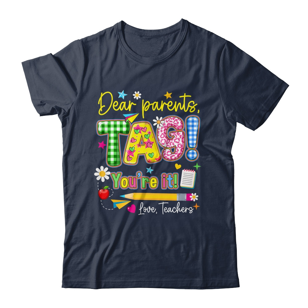 Dear Parents Tag You're It Last Day Of School Love Teachers Shirt & Tank Top | siriusteestore