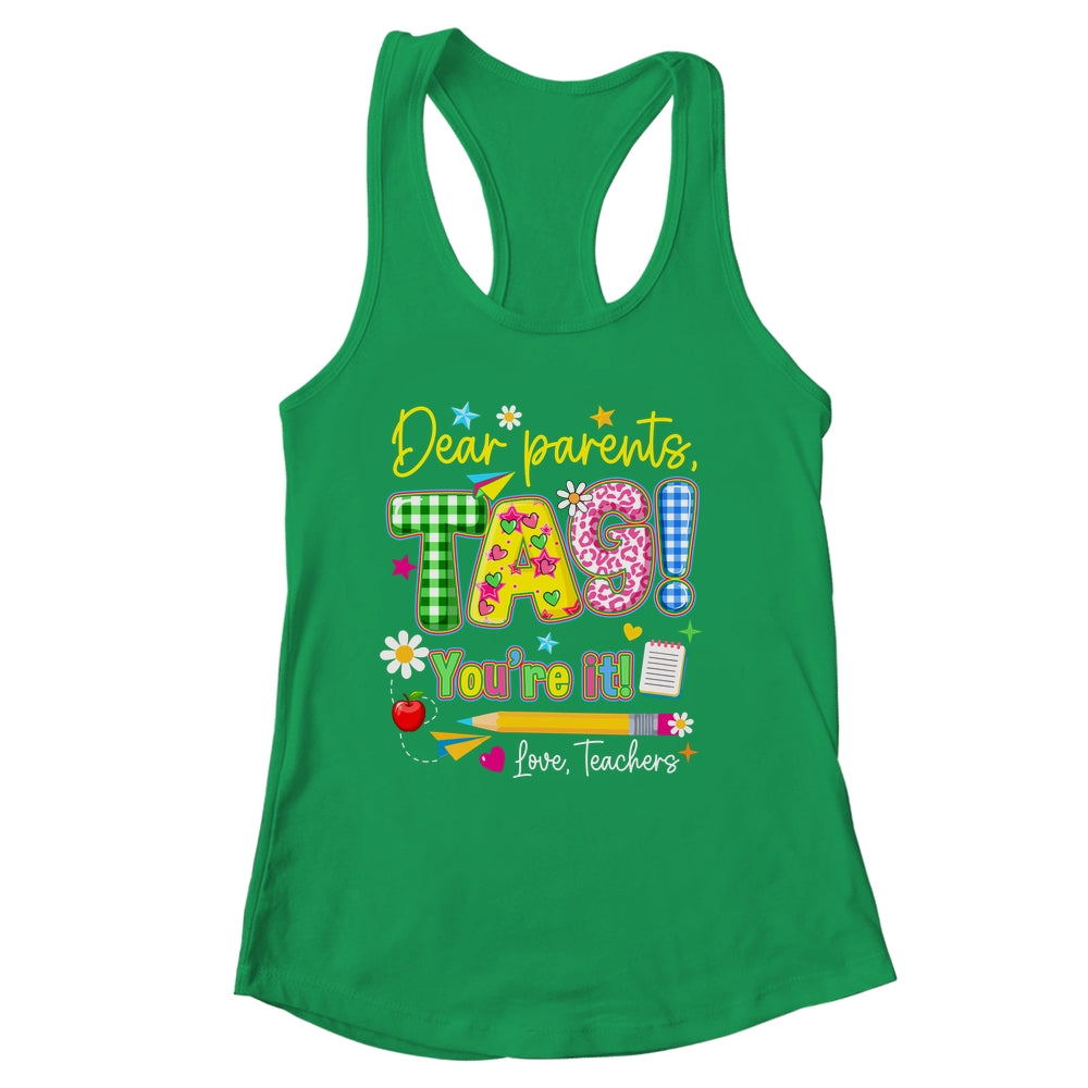 Dear Parents Tag You're It Last Day Of School Love Teachers Shirt & Tank Top | siriusteestore
