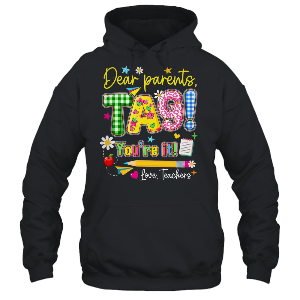 Dear Parents Tag You're It Last Day Of School Love Teachers Shirt & Tank Top | siriusteestore