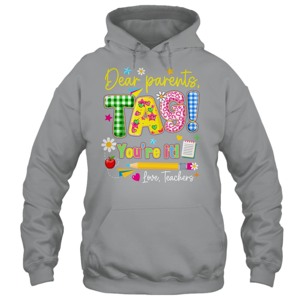 Dear Parents Tag You're It Last Day Of School Love Teachers Shirt & Tank Top | siriusteestore