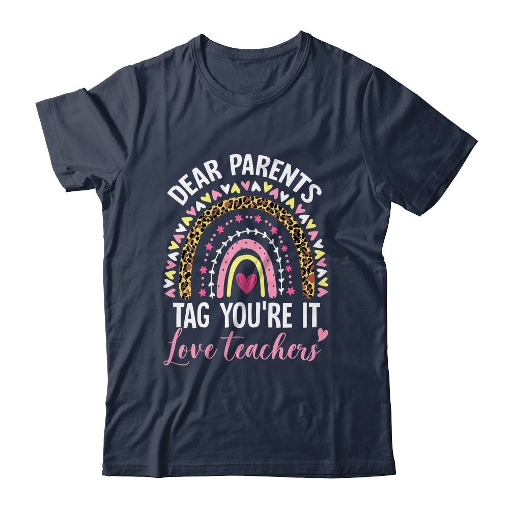 Dear Parents Tag You're It Love Teachers Funny Rainbow Shirt & Hoodie | siriusteestore