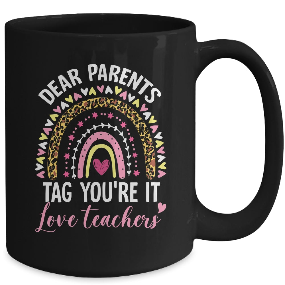 Dear Parents Tag You're It Love Teachers Funny Rainbow Mug | siriusteestore