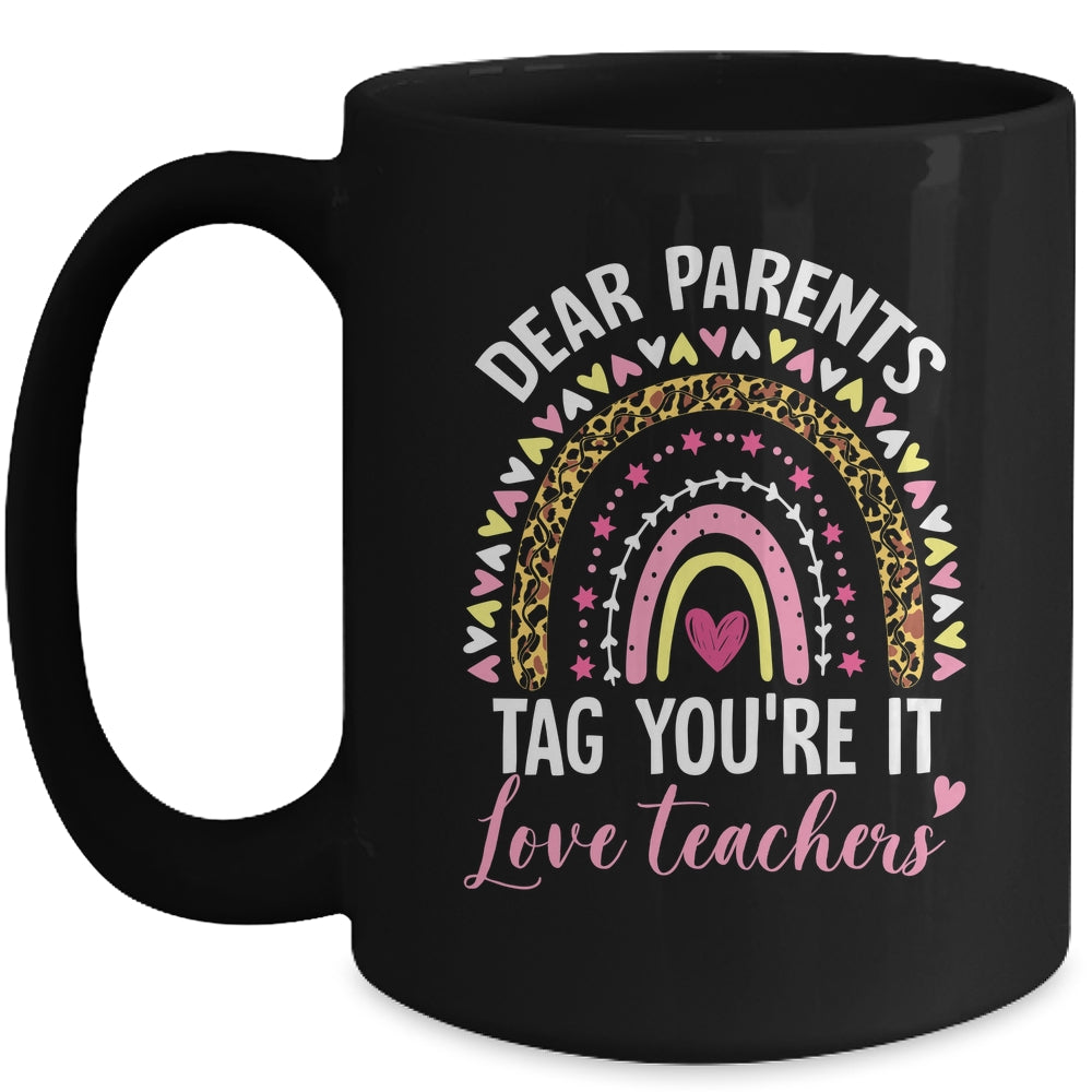 Dear Parents Tag You're It Love Teachers Funny Rainbow Mug | siriusteestore
