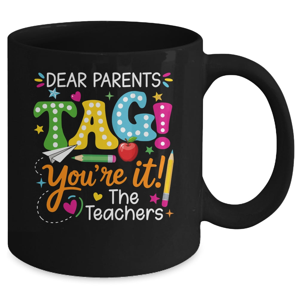 Dear Parents Tag You're It Love Teachers Funny School Mug | siriusteestore