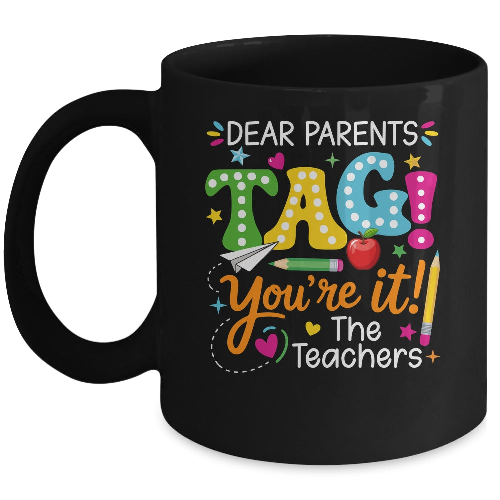 Dear Parents Tag You're It Love Teachers Funny School Mug | siriusteestore