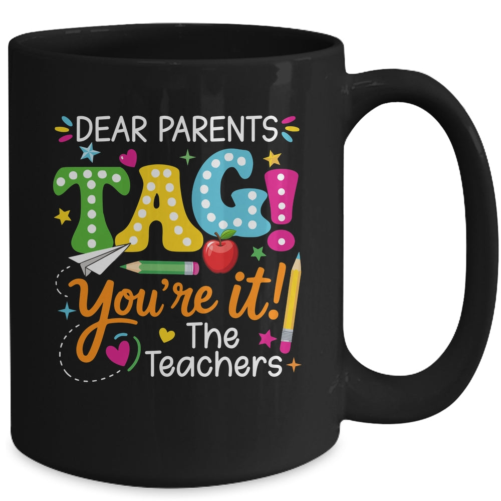 Dear Parents Tag You're It Love Teachers Funny School Mug | siriusteestore