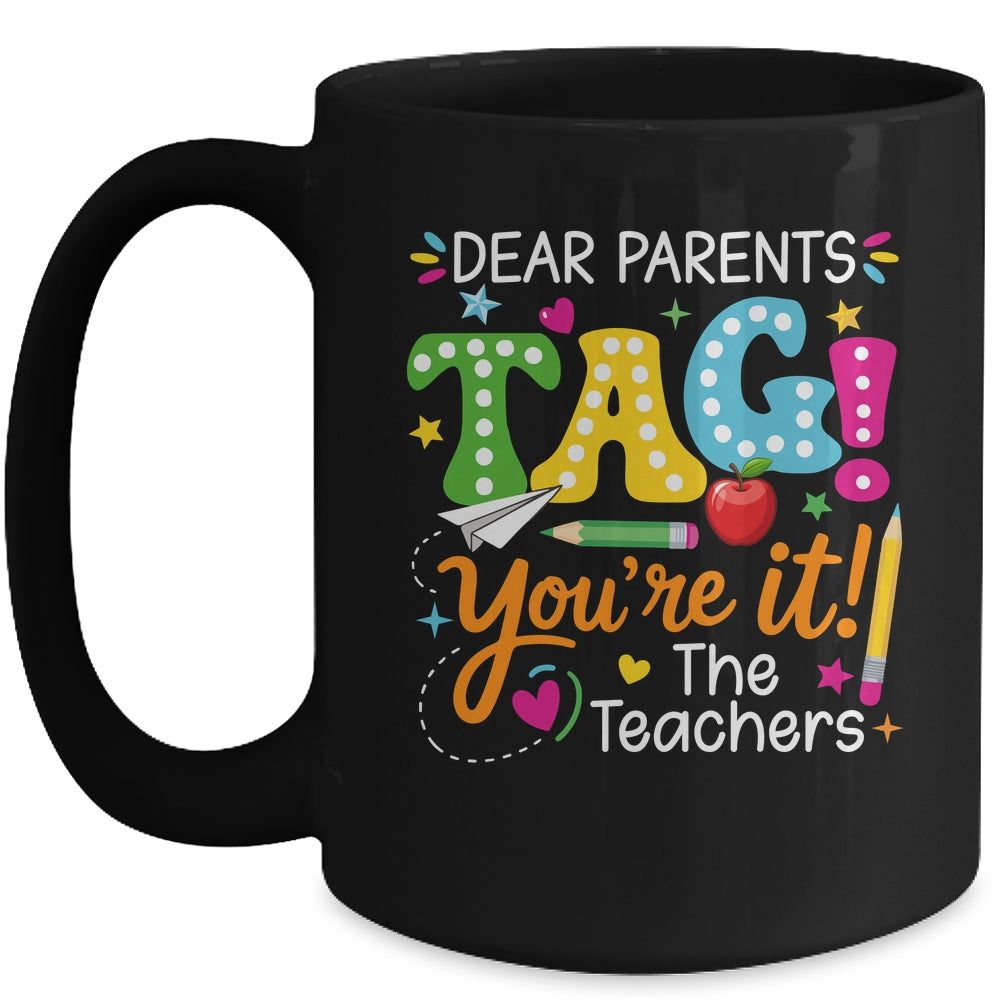 Dear Parents Tag You're It Love Teachers Funny School Mug | siriusteestore