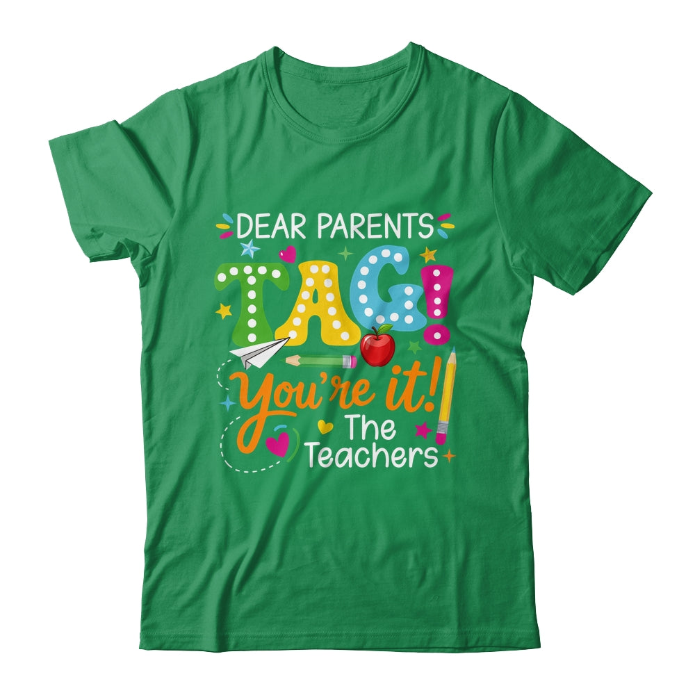 Dear Parents Tag You're It Love Teachers Funny School Shirt & Hoodie | siriusteestore