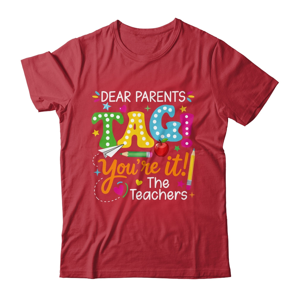 Dear Parents Tag You're It Love Teachers Funny School Shirt & Hoodie | siriusteestore
