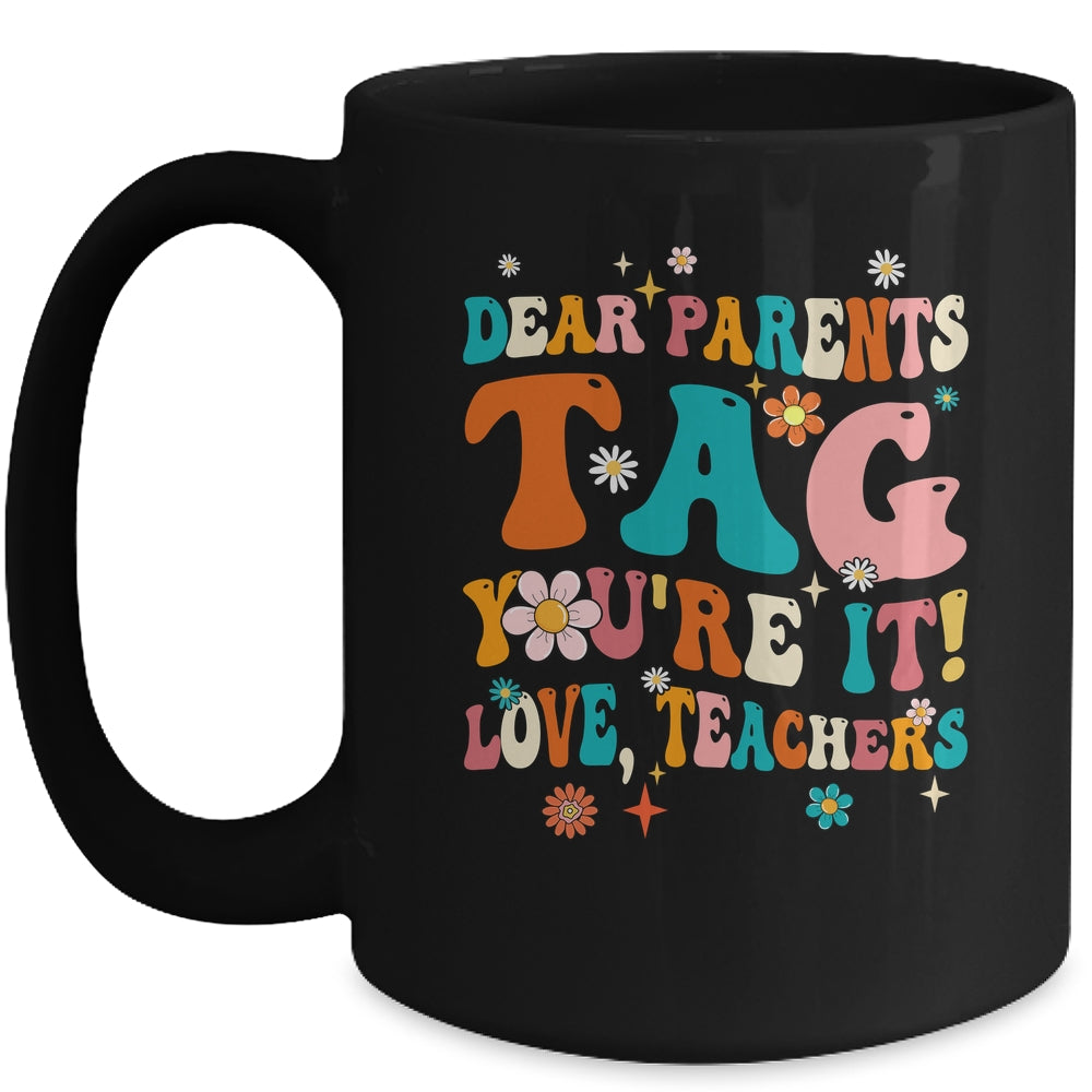 Dear Parents Tag You're It Love Teachers School Groovy Mug | siriusteestore