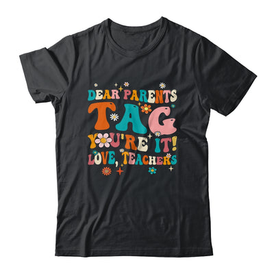 Dear Parents Tag You're It Love Teachers School Groovy Shirt & Hoodie | siriusteestore