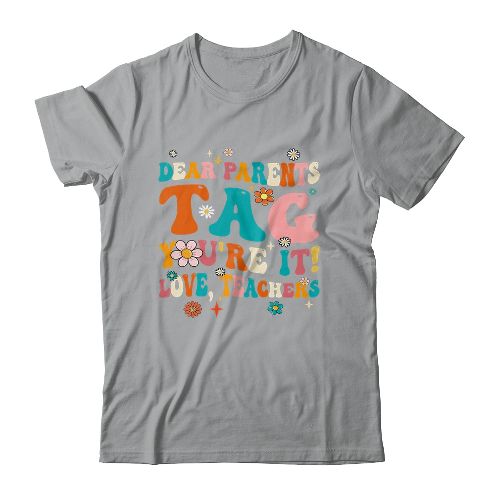 Dear Parents Tag You're It Love Teachers School Groovy Shirt & Hoodie | siriusteestore
