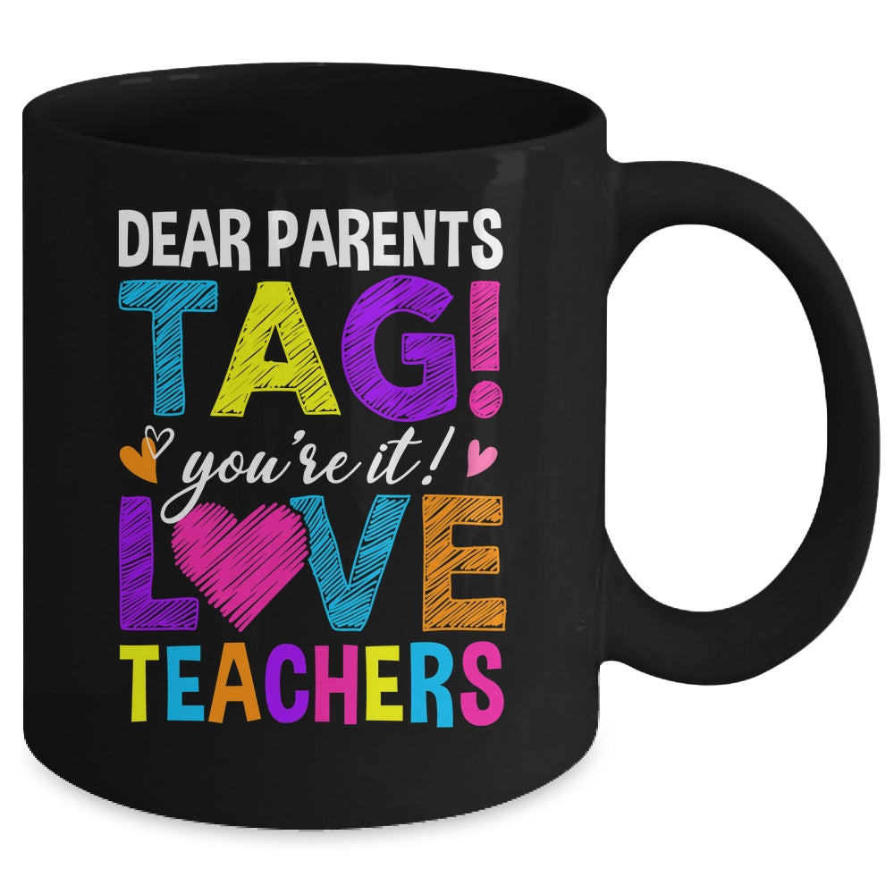 Dear Parents Tag You're It Love Teachers School Mug | siriusteestore