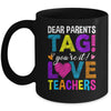 Dear Parents Tag You're It Love Teachers School Mug | siriusteestore