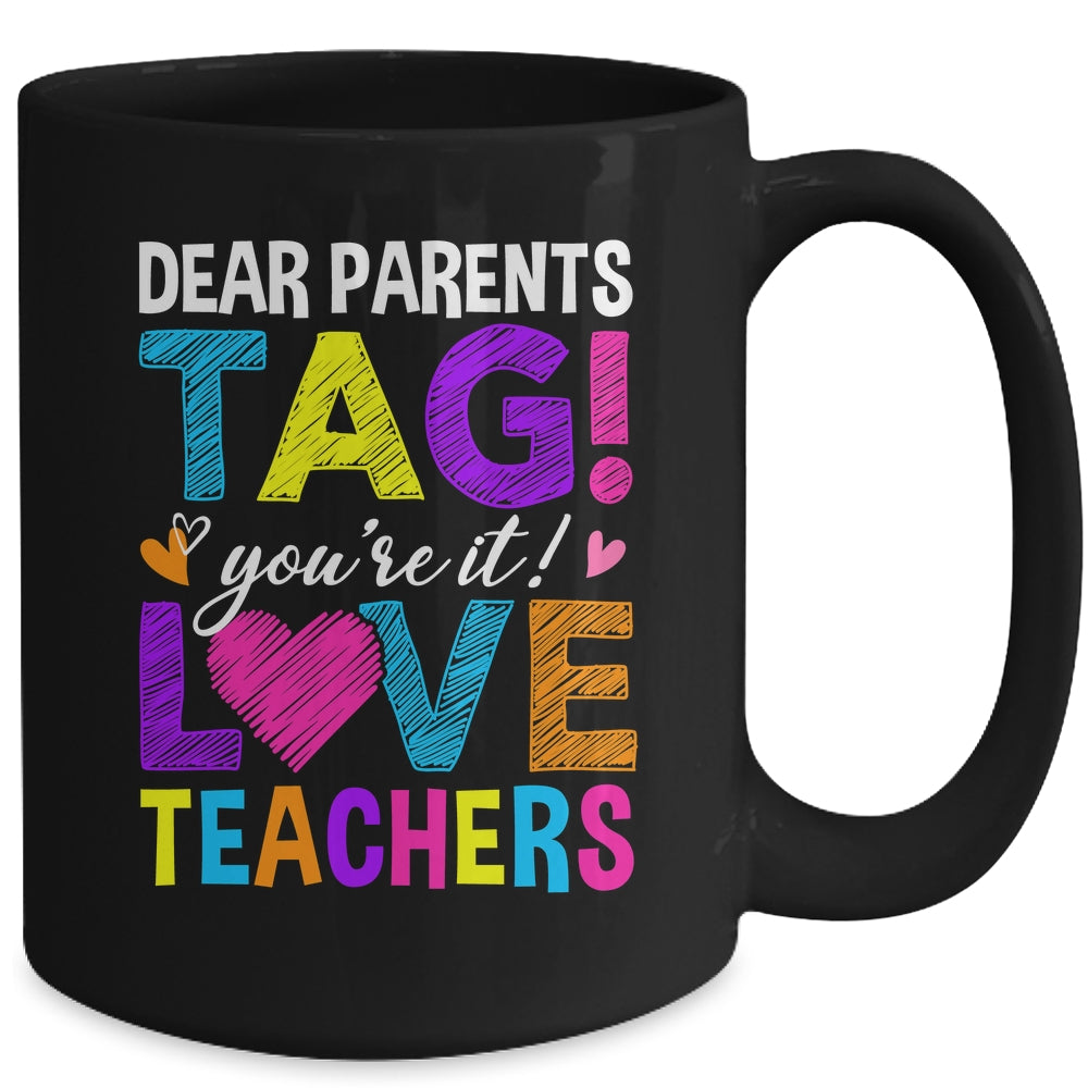 Dear Parents Tag You're It Love Teachers School Mug | siriusteestore