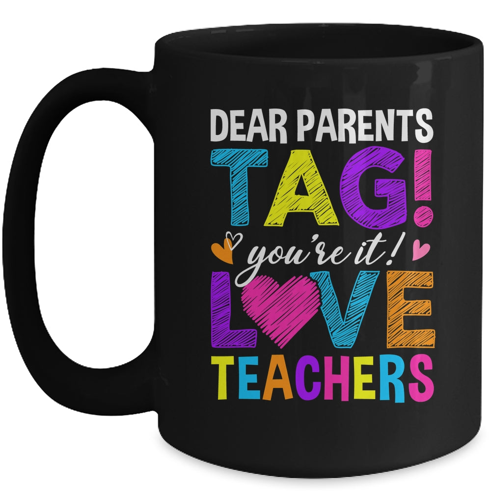 Dear Parents Tag You're It Love Teachers School Mug | siriusteestore