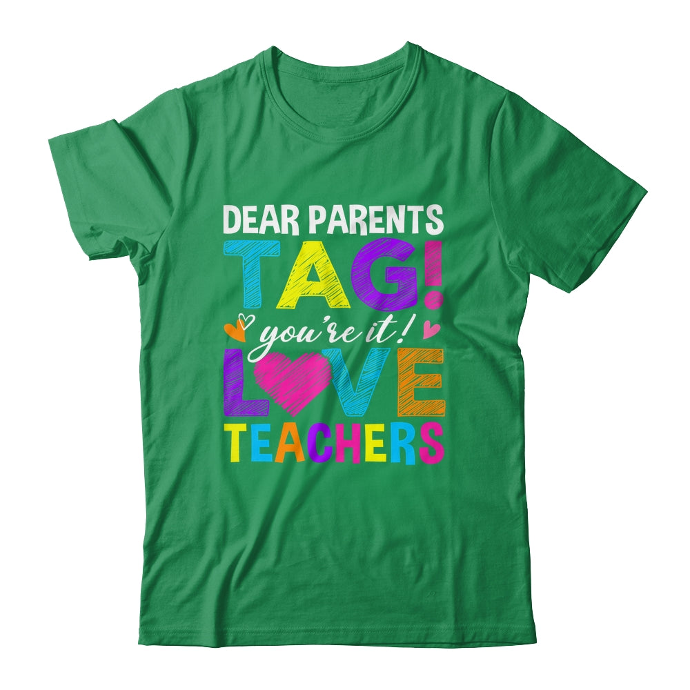 Dear Parents Tag You're It Love Teachers School Shirt & Hoodie | siriusteestore