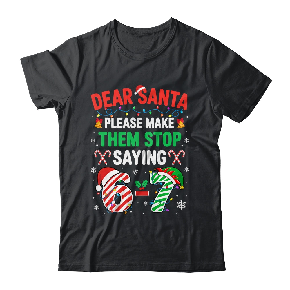 Dear Santa 67 Funny Christmas Six Seven 6 7 Men Women Shirt & Sweatshirt | siriusteestore